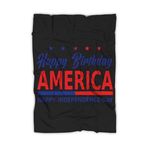 Happy Birthday America Happy Fourth Of July Happy Independence Day Blanket