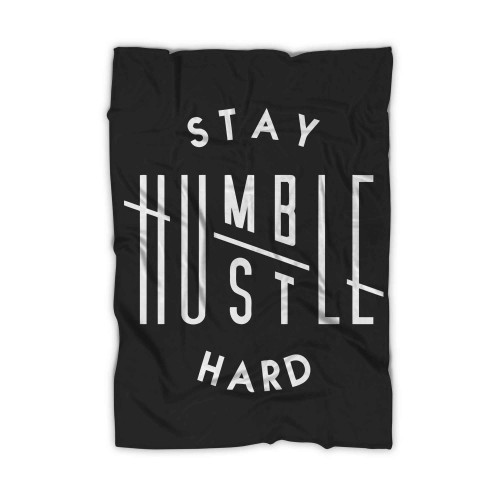 Hustle Hard Stay Humble Blanket