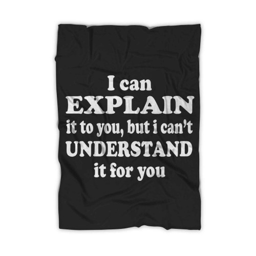 I Can Explain Cannot Understand Funny Blanket