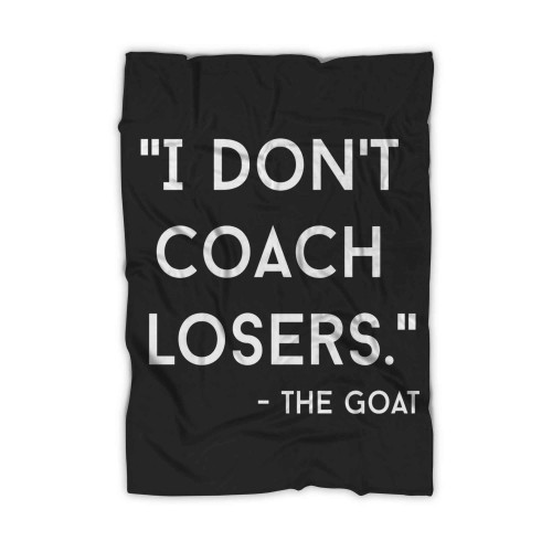I Don T Coach Losers The Goat Blanket
