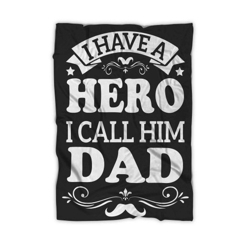 I Have A Hero I Call Him Dad Funny Dad Saying Calligraphic Blanket