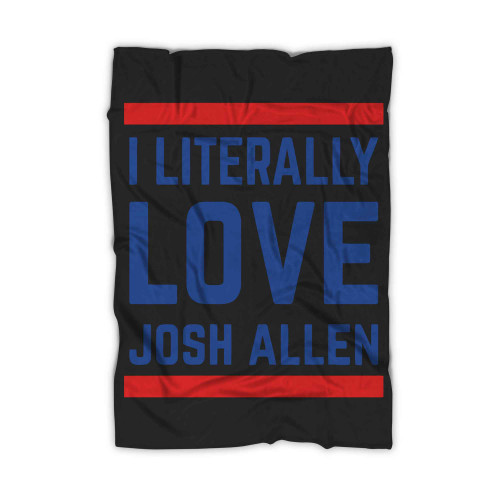 I Literally Love Josh Allen New Buffalo Bills Blanket