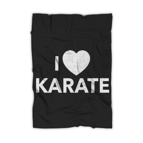 I Love Karate Sarcastic Blanket
