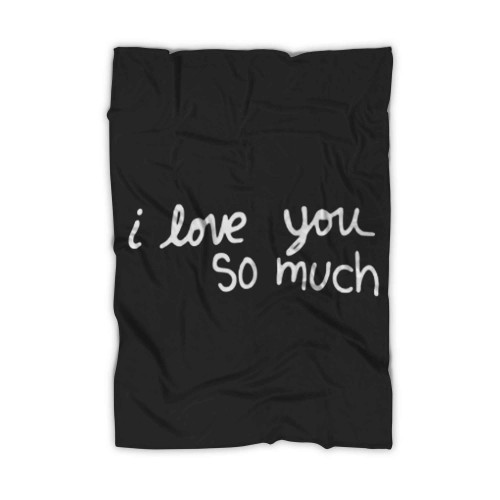 I Love You So Much Gift Austin Funny Cute Hipster Boho Texas Blanket