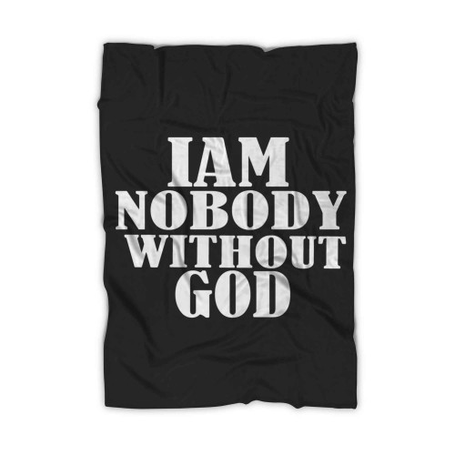Iam Nobody Without God Blanket