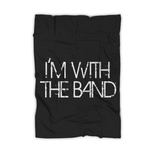 Im With The Band Groupie Funny Music Funny Concert Blanket