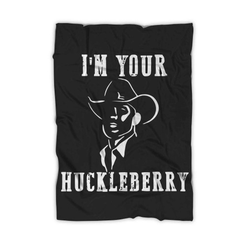 Im Your Huckleberry 2 Blanket