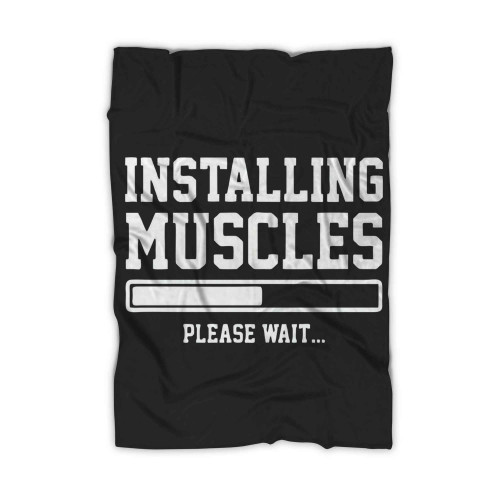 Installing Muscles Please Wait Blanket