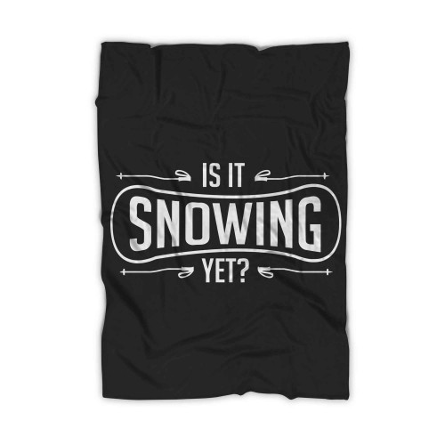 Is It Snowing Yet Blanket