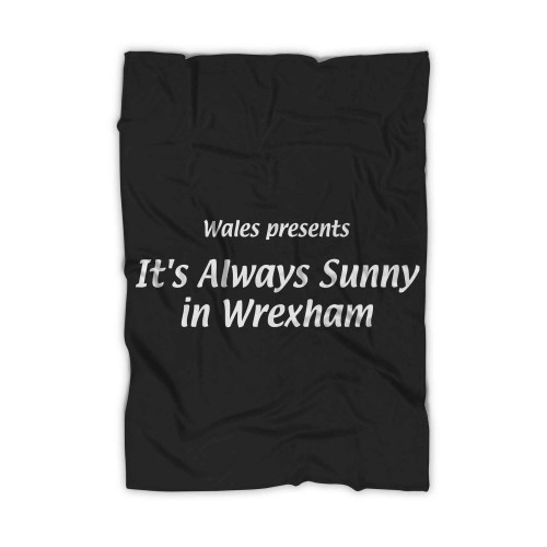 It S Always Sunny In Wrexham Wales Blanket