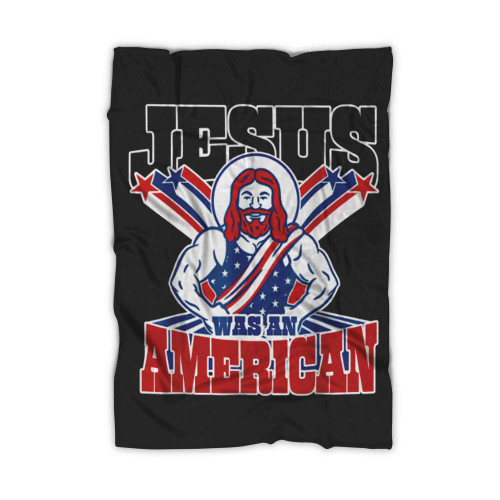 Jesus Was An American Usa 4th Of July Blanket