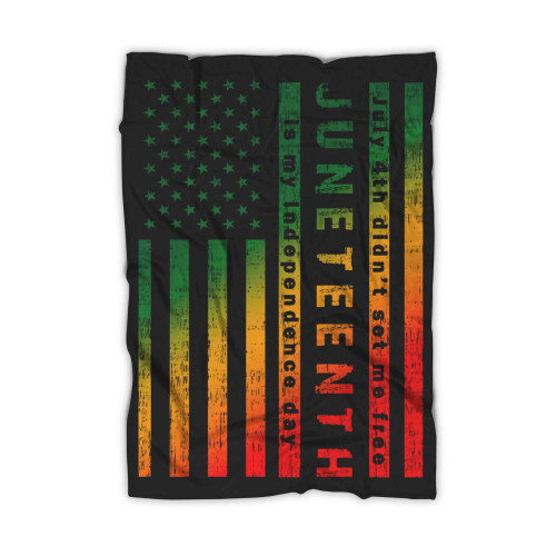 Juneteenth Is My Independence Day Not July 4th Blanket