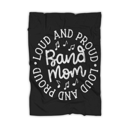 Loud And Proud Band Mom Marching Band Cute Blanket