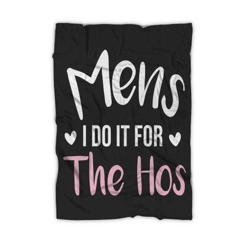 Mens I Do It For The Hos Funny Christmas Sarcastic Humor Tee For Guys Blanket