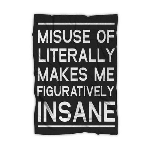 Misuse Of Literally Makes Me Figuratively Insane Copy Blanket