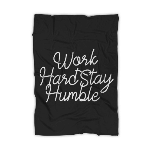Motivational Work Hard Stay Humble Blanket Motivational Work Hard Stay Humble Blanket
