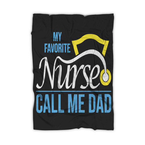 My Favorite Nurse Calls Me Dad Nursing Dad Blanket