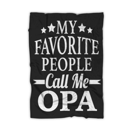 My Favorite People Call Me Opa Blanket