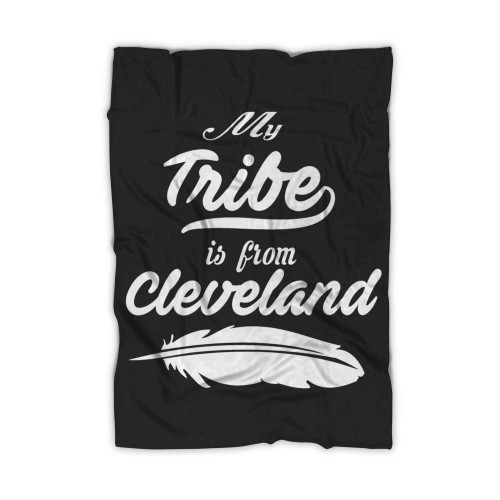 My Tribe Is From Cleveland Blanket