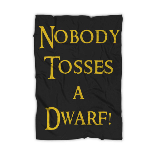 Nobody Tosses A Dwarf Blanket