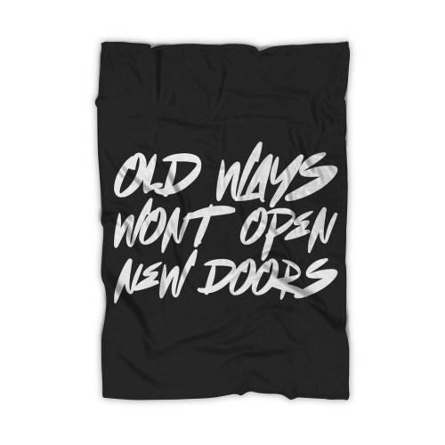 Old Ways Wont Open New Doors Blanket