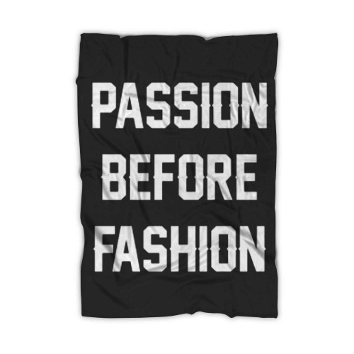 Passion Before Fashion Blanket