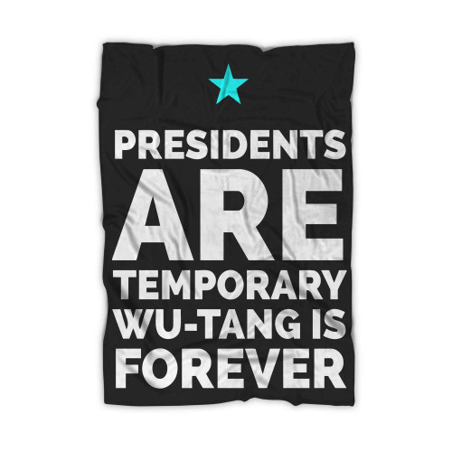 Presidents Are Temporary Wu Tang Is Forever 2 Blanket