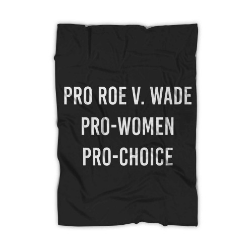 Pro Choice Pro Roe V Wade Pro Womens Rights Safe And Legal Abortion Reproductive Rights Blanket