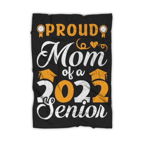 Proud Mom Of A 2022 Senior Blanket