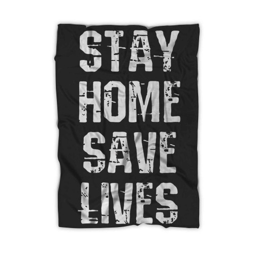 Quarantine Stay Home Save Lives Blanket
