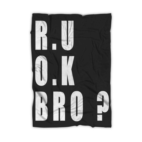 R U Ok Bro Blanket