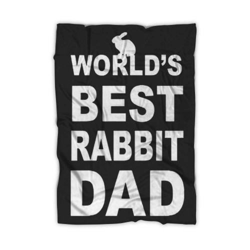 Rabbit Dad World's Best Funny Dad Rabbit Owner Father's Day Blanket Rabbit Dad World's Best Funny Dad Rabbit Owner Father's Day Blanket
