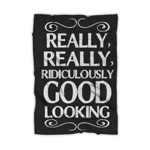 Really Really Ridiculously Good Looking Blanket