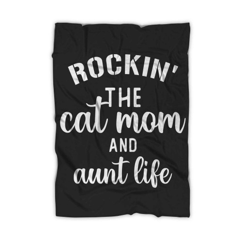 Rockin The Cat Mom And Aunt Life 2 Blanket