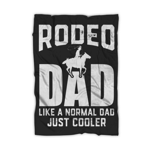 Rodeo Cowboy Rodeo Horse Riding Bull Riding Like A Normal Dad Blanket