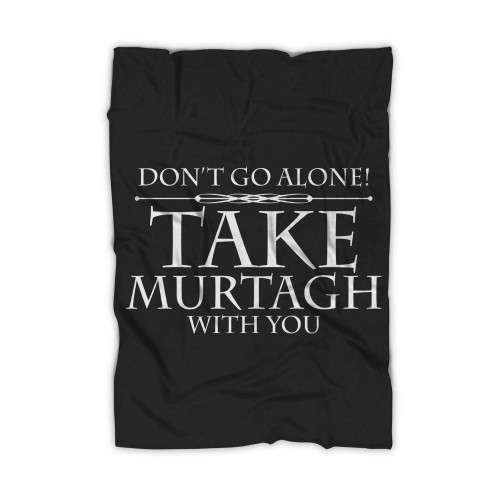 Sassenach Gaelic Dont Go Alone Take Murtagh With You Blanket