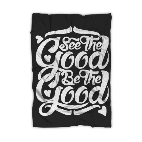 See The Good Be The Good 41 Blanket