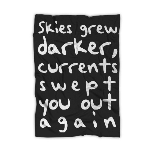 Skies Grew Darker Currents Swept You Out A Gain (2) Blanket