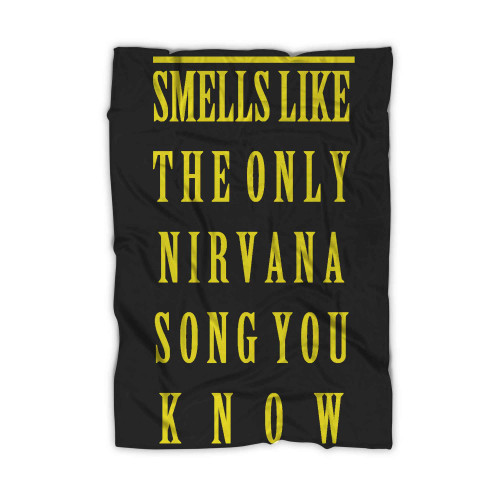 Smells Like The Only Nirvana Song You Know Slogan Blanket