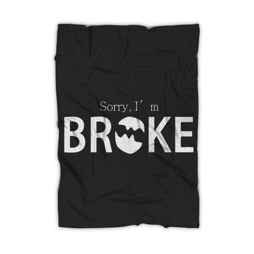 Sorry Im Broke Blanket