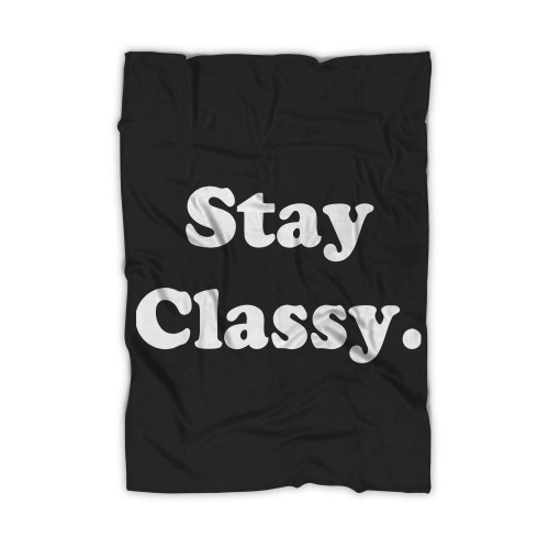 Stay Classy Blanket