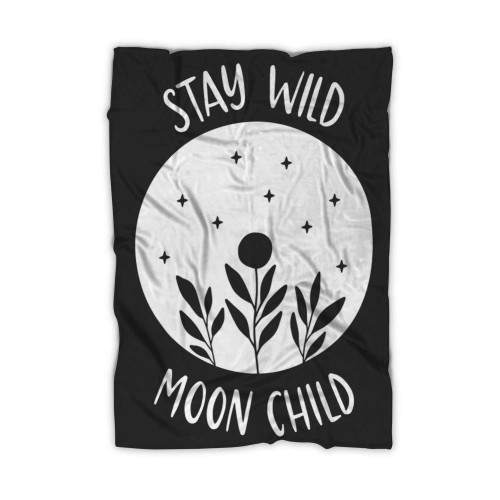 Stay Wild Moon Child Blanket