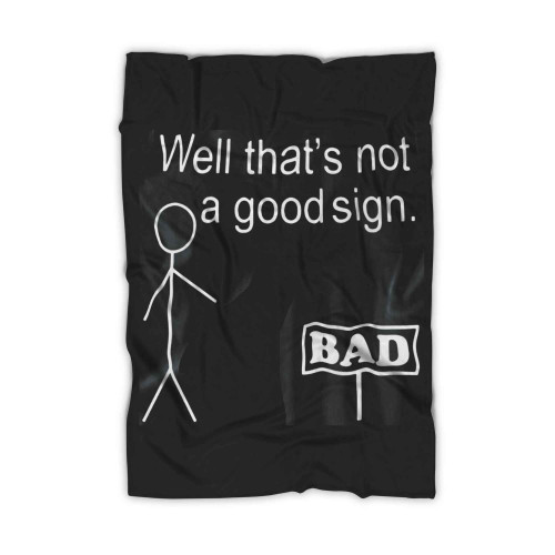 Stickman Well Thats Not A Good Sign Blanket