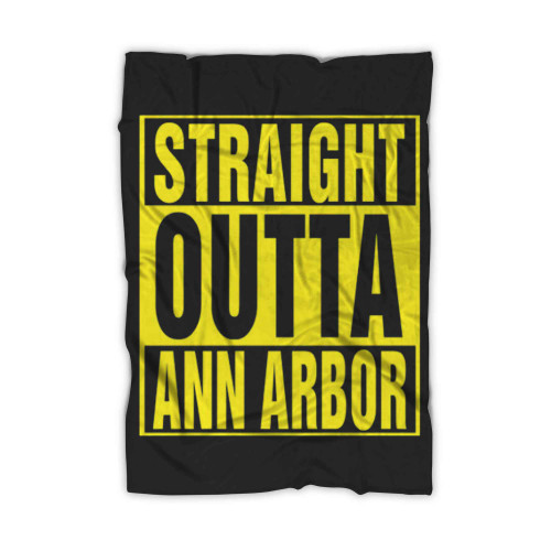 Straight Outta Ann Arbor Michigan Football Blanket Straight Outta Ann Arbor Michigan Football Blanket