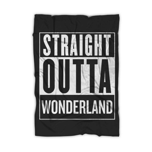 Straight Outta Wonderland Blanket