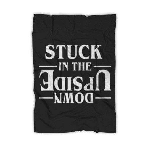 Stuck In The Upside Down - Stranger Things Merchandise Blanket