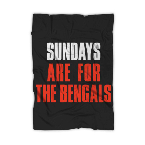 Sundays Are For The Bengals Cincinnat Football Blanket