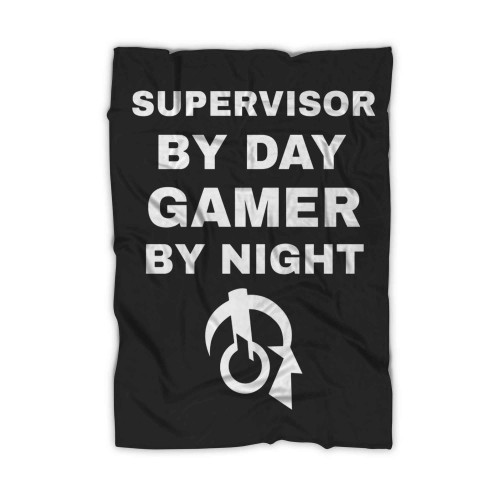 Supervisor By Day Gamer By Night Blanket