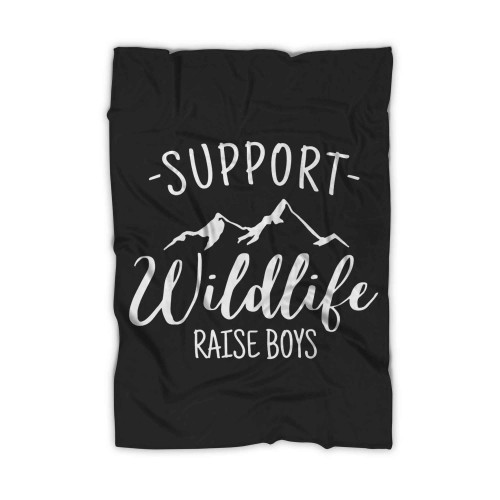 Support Wildlife Raise Boys Mom Life Saying Blanket