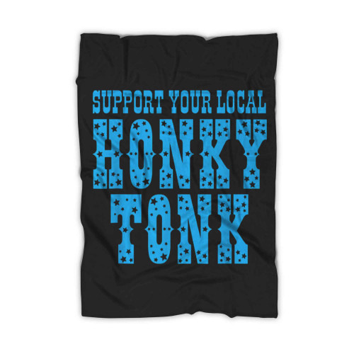 Support Your Local Honky Tonk Blanket